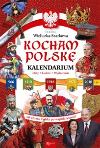 Picture of Kocham Polskę Kalendarium Daty Ludzie Wydarzenia. Od chrztu Polski po współczesność