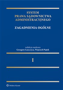 Obrazek System Prawa Sądownictwa Administracyjnego Tom 1 Zagadnienia ogólne T.1 Zagadnienia ogólne