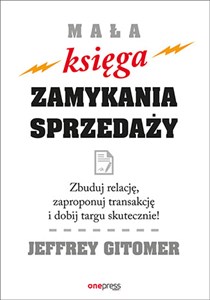 Obrazek Mała księga zamykania sprzedaży Zbuduj relację, zaproponuj transakcję i dobij targu skutecznie!