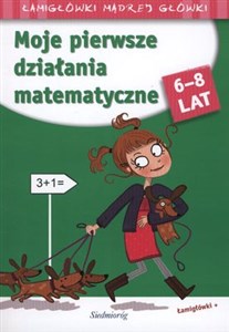 Picture of Moje pierwsze działania matematyczne Łamigłówki mądrej główki 6-8 lat