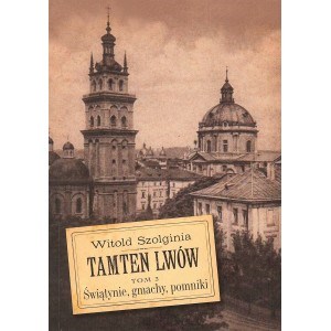 Picture of Tamten Lwów Tom 3 Świątynie, gmachy, pomniki