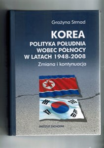 Picture of Korea Polityka Południa wobec Północy w latach 1948-2008. Zmiana i kontynuacja