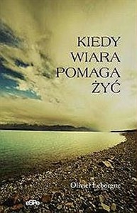 Picture of Kiedy wiara pomaga żyć Spotkania z Yvesem de Gentil-Baichis`em