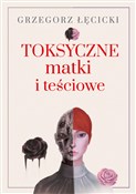 polish book : Toksyczne ... - Grzegorz Łęcicki