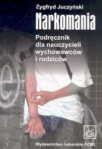 Picture of Narkomania Podręcznik dla nauczycieli wychowawców i rodziców