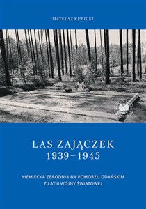 Picture of Las Zajączek 1939-1945 Niemiecka zbrodnia na Pomorzu Gdańskim z lat II wojny światowej