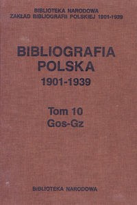 Obrazek Bibliografia polska 1901-1939 Tom 10 Gos-Gz