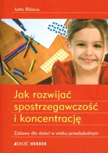 Obrazek Jak rozwijać spostrzegawczość i koncentrację Zabawy dla dzieci w wieku przedszkolnym