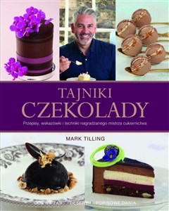 Obrazek Tajniki czekolady Przepisy, wskazówki i techniki nagradzanego mistrza cukiernictwa