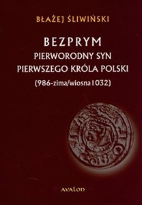 Obrazek Bezprym Pierworodny syn pierwszego króla Polski 986 zima wiosna 1032