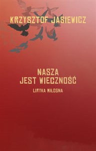 Picture of Nasza jest wieczność Liryka miłosna