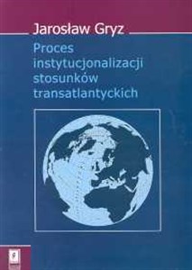 Picture of Proces instytucjonalizacji stosunków transatlantyckich