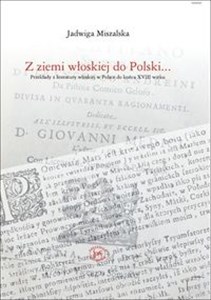 Picture of Z ziemi włoskiej do Polski Przekłady z literatury wloskiej w Polsce do końca XVIII wieku