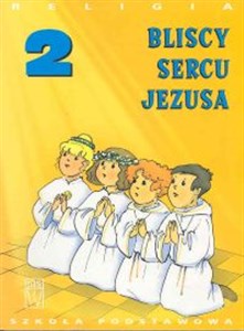 Picture of Religia 2 Bliscy sercu Jezusa Podręcznik Szkoła podstawowa