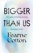 Bigger Tha... - Fearne Cotton -  Książka z wysyłką do UK