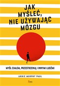 Jak myśleć... - Annie Murphy Paul -  Książka z wysyłką do UK