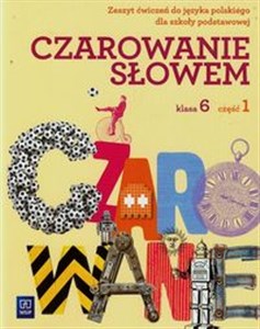 Picture of Czarowanie słowem 6 Zeszyt ćwiczeń Część 1 Szkoła podstawowa