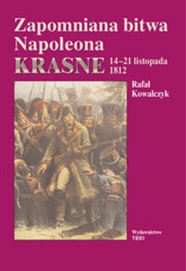 Picture of Zapomniana bitwa Napoleona Krasne 14-21 listopada 1812