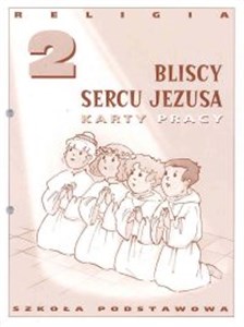 Picture of Religia 2 Bliscy sercu Jezusa Karty pracy Szkoła podstawowa