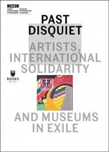 Obrazek Past Disquiet: Artists International Solidarity and Museum in Exile