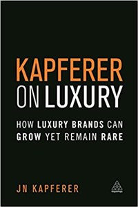 Picture of Kapferer on Luxury How Luxury Brands Can Grow Yet Remain Rare