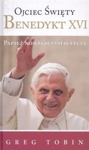 Obrazek Ojciec święty Benedykt XVI. Papież nowego tysiąclecia