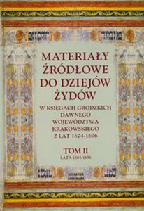 Picture of Materiały źródłowe do dziejów Żydów tom 2 Lata 1684-1696 w księgach grodzkich dawnego województwa krakowskiego z lat 1674-1696