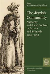 Picture of The Jewish Community Authority and Social Control in Poznań and Swarzędz 1650 - 1793