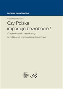 Picture of Czy Polska importuje bezrobocie? O wpływie handlu zagranicznego na polski rynek pracy w okresie transformacji