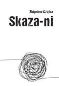 Zobacz : Skaza-ni - Zbigniew Czajka