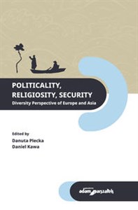 Obrazek Politicality Religiosity Security. Diversity Perspective of Europe and Asia