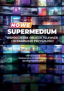 Picture of Nowe supermedium Współczesne oblicza telewizji i scenariusze przyszłości