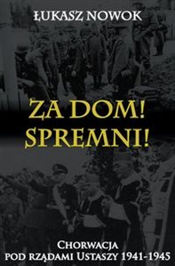 Obrazek Za Dom! Spremni! Chorwacja pod rządami Ustaszy 1941-1945