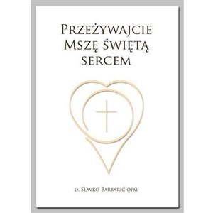 Obrazek Przeżywajcie Mszę Świętą Sercem