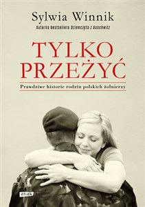 Picture of Tylko przeżyć Prawdziwe historie rodzin polskich żołnierzy