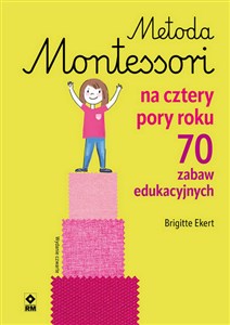 Picture of Metoda Montessori na cztery pory roku 70 zabaw edukacyjnych