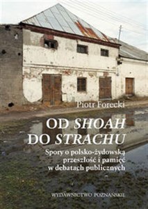 Picture of Od Shoah do Strachu Spory o polsko-żydowską przeszłość i pamięć w debatach publicznych