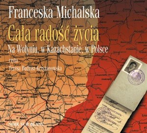 Picture of [Audiobook] Cała radość życia Na Wołyniu, w Kazachstanie, w Polsce