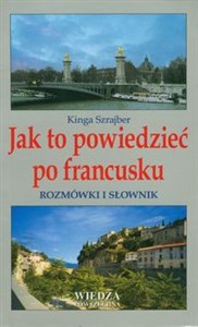 Obrazek Jak to powiedzieć po francusku Rozmówki i słownik