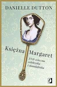 Obrazek Księżna Margaret XVII-wieczna skandalistka i celebrytka