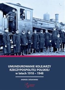 Picture of Umundurowanie kolejarzy Rzeczypospolitej Polskiej w latach 1918 - 1948