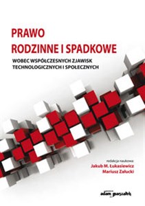 Picture of Prawo rodzinne i spadkowe wobec współczesnych zjawisk technologicznych i społecznych