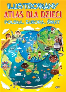 Picture of Ilustrowany atlas dla dzieci Polska, Europa, Świat