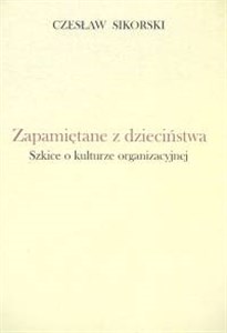 Picture of Zapamiętane z dzieciństwa Szkice o kulturze organizacyjnej