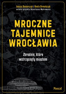 Obrazek Mroczne tajemnice Wrocławia. Zbrodnie, które wstrząsnęły miastem
