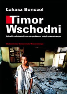 Picture of Timor Wschodni Od reliktu kolonializmu do problemu międzynarodowego