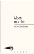 Moon machi... - Adam Zdrodowski -  Polish Bookstore 
