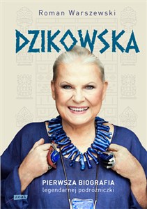Picture of Dzikowska Pierwsza biografia legendarnej podróżniczki