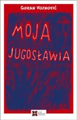 Moja Jugos... - Goran Vojnović -  foreign books in polish 