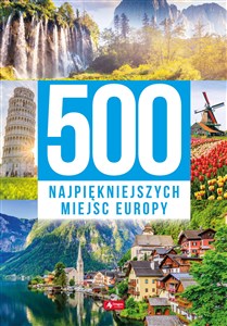 Picture of 500 najpiękniejszych miejsc Europy